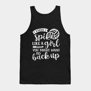 I Know I Spike Like A Girl You Might Want To Back Up Volleyball Tank Top